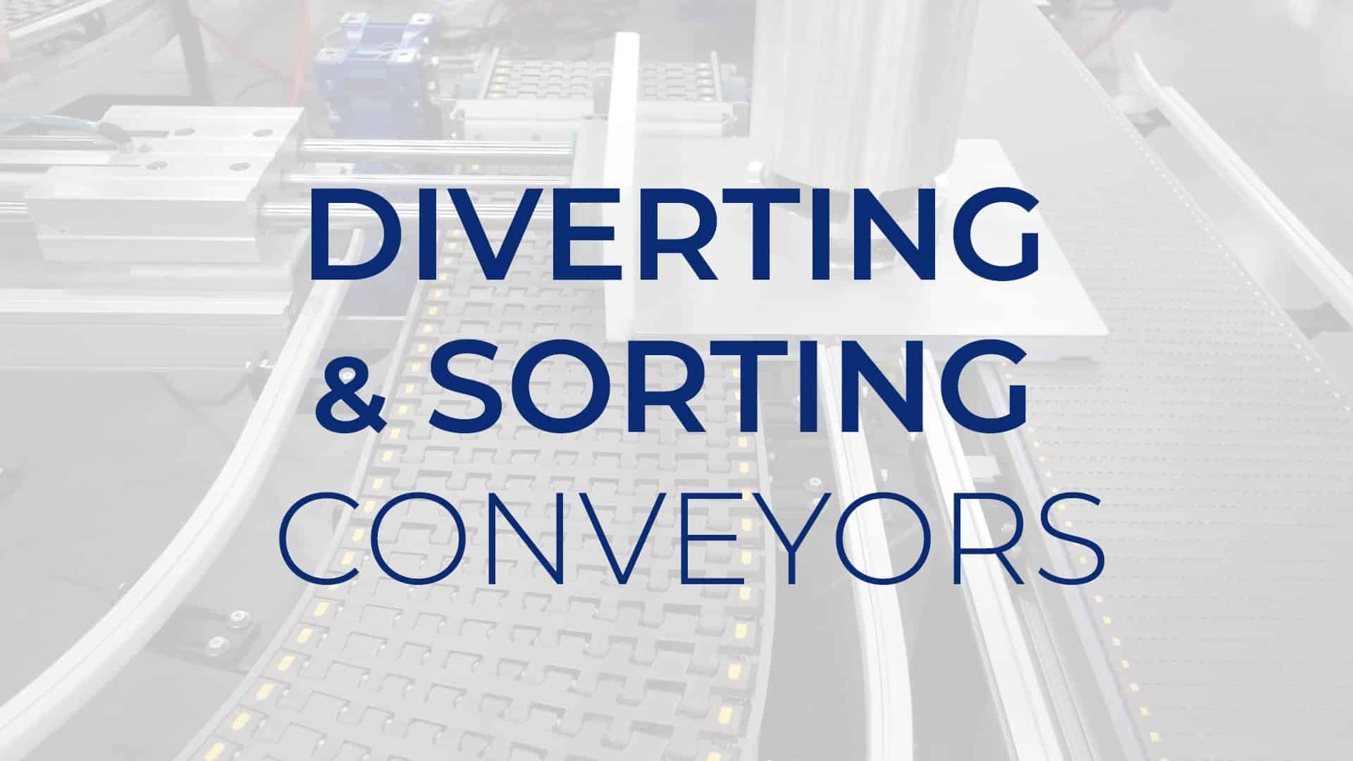 , How do Diverting and Sorting Conveyors Work? Take a Look.