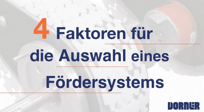 , 4 wichtige Faktoren für die Auswahl eines Fördersystems