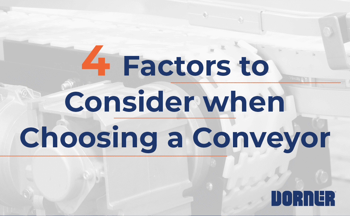 4 factors to consider when choosing a conveyor