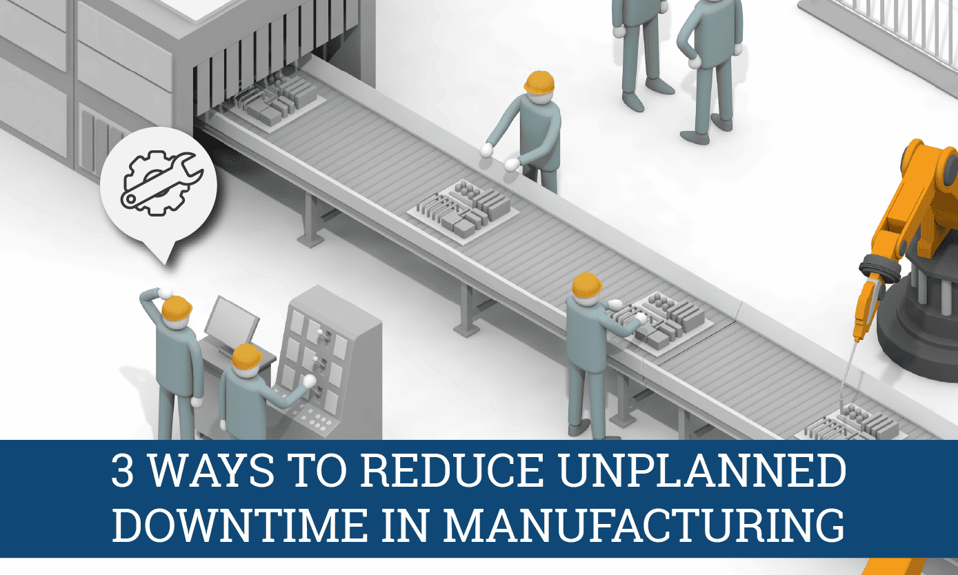 3 ways to reduce downtime in manufacturing